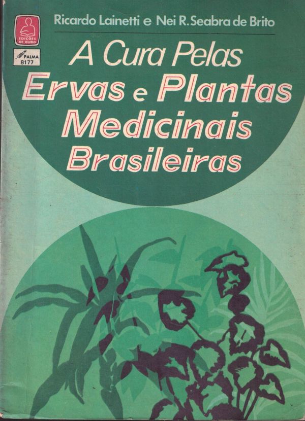 Cura pelas Ervas e Plantas Medicinais Brasileiras, A